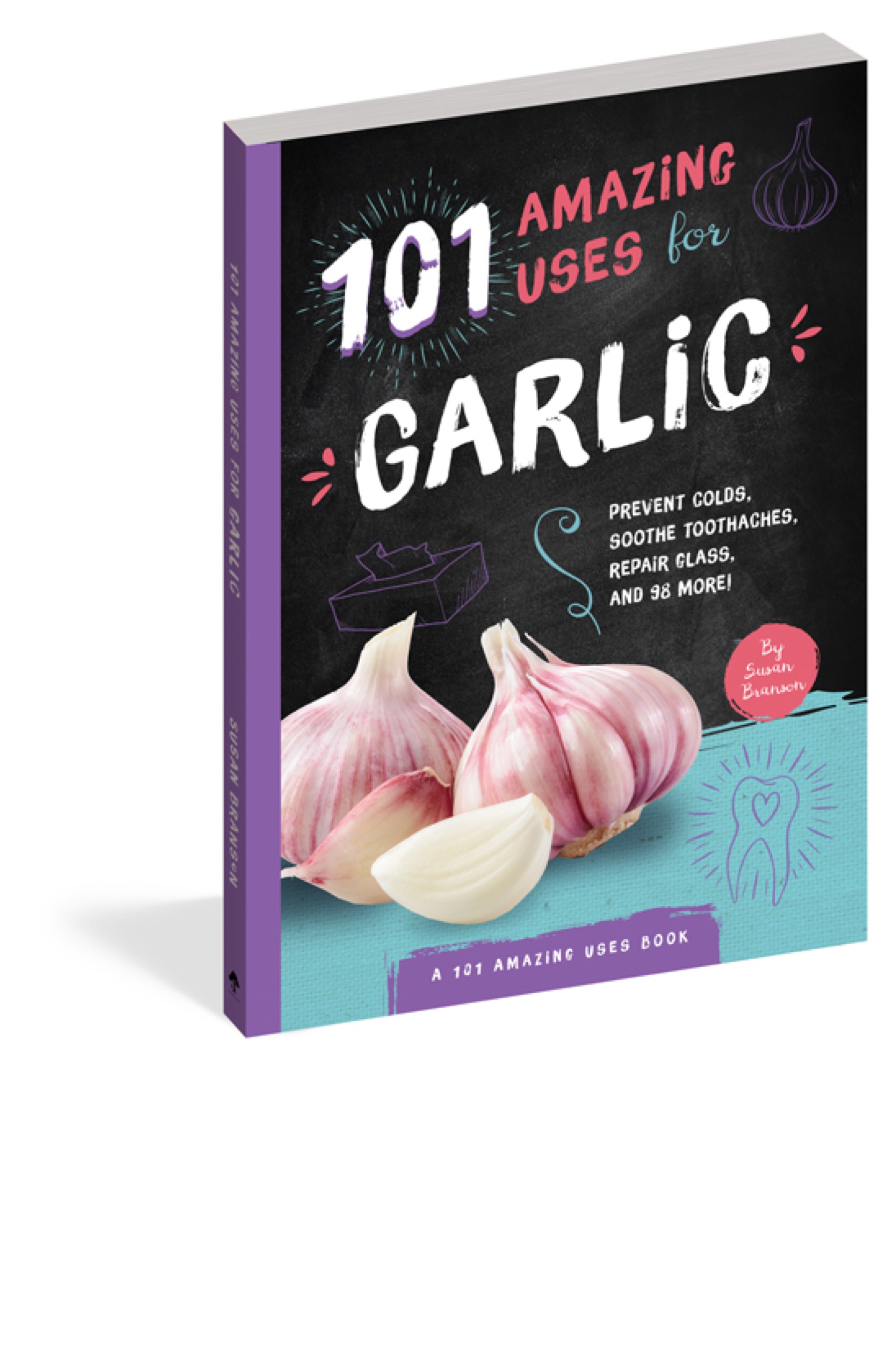 101 Amazing Uses for Garlic