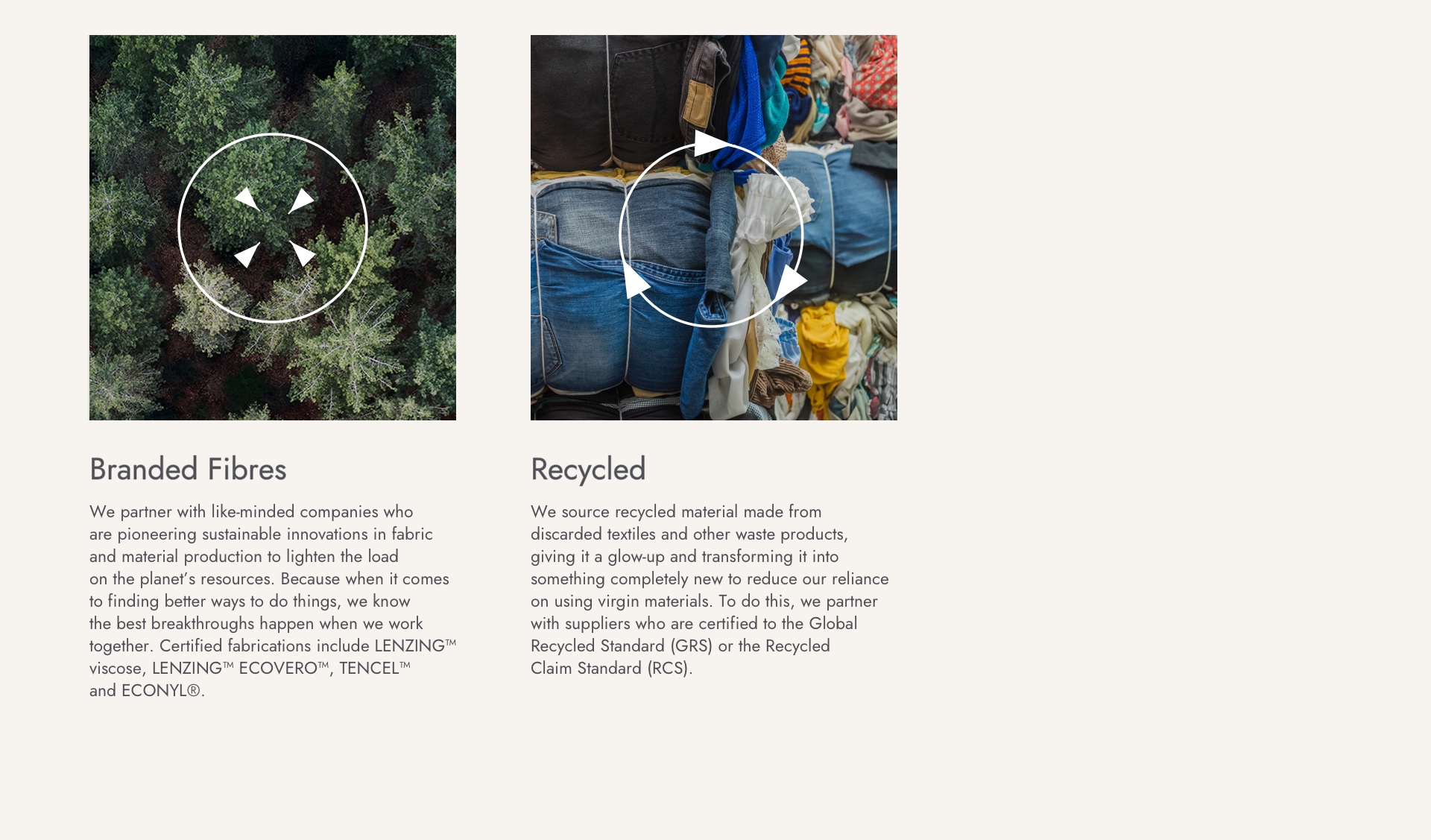 We also use branded fibres and recycled materials.
