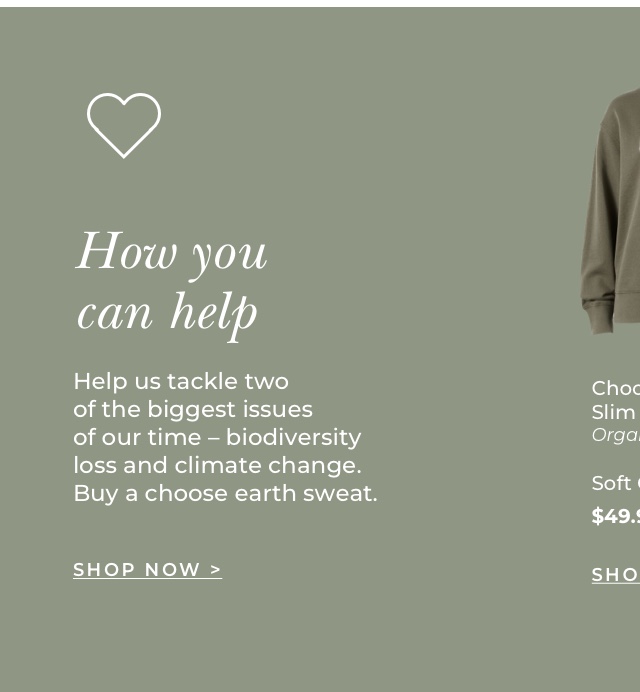 Buy a choose earth sweat to help. Click to shop.