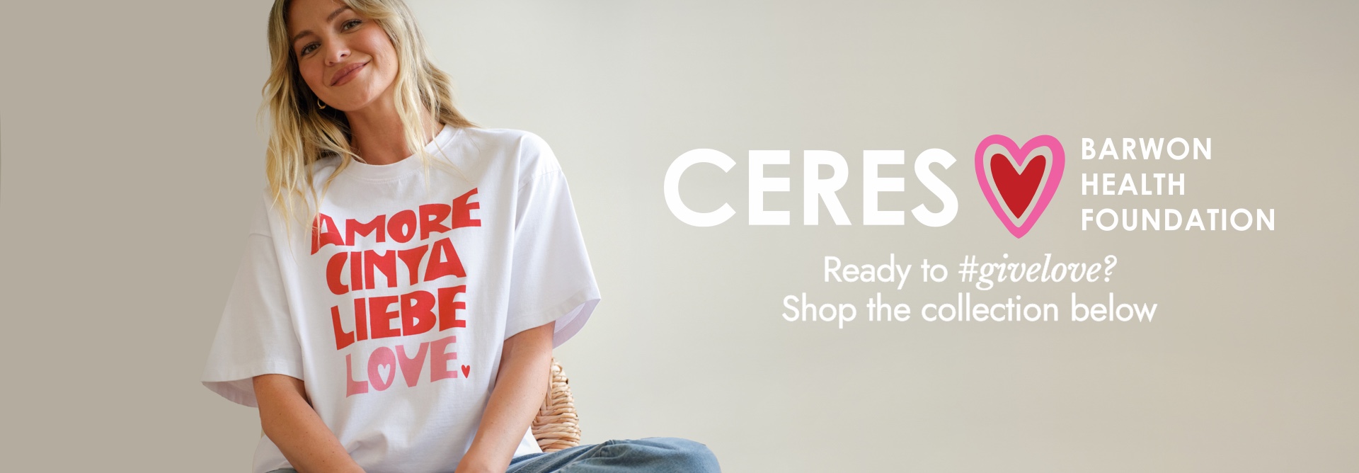 Barwon Health Foundation x Ceres Life LOVE Tee.