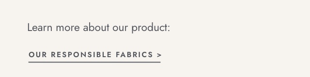 Our responsible fabrics.