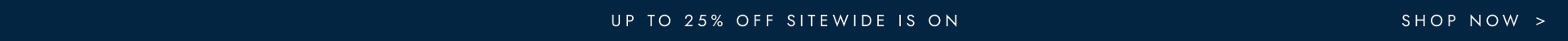 Up to 25% off sitewide is on now.