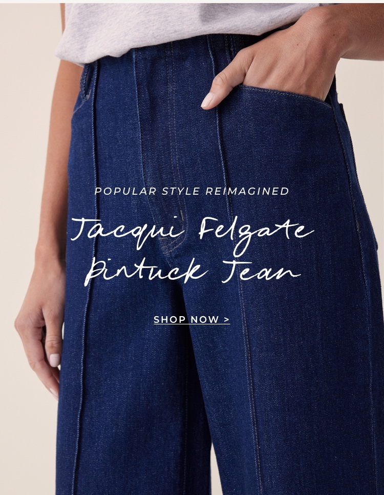 Jacqui Felgate Pintuck Jean. Shop now.