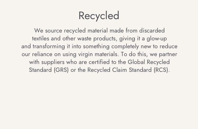 We source recycled material made from discarded textiles and other waste products.