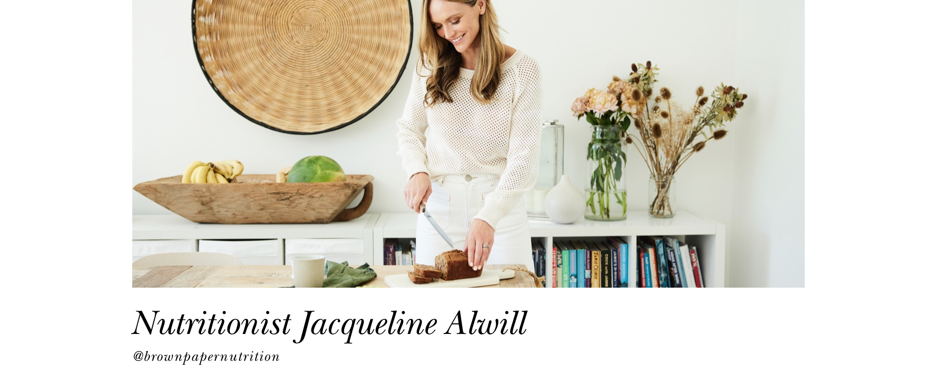 Nutritionist Jacqueline Alwill from @brownpapernutrition